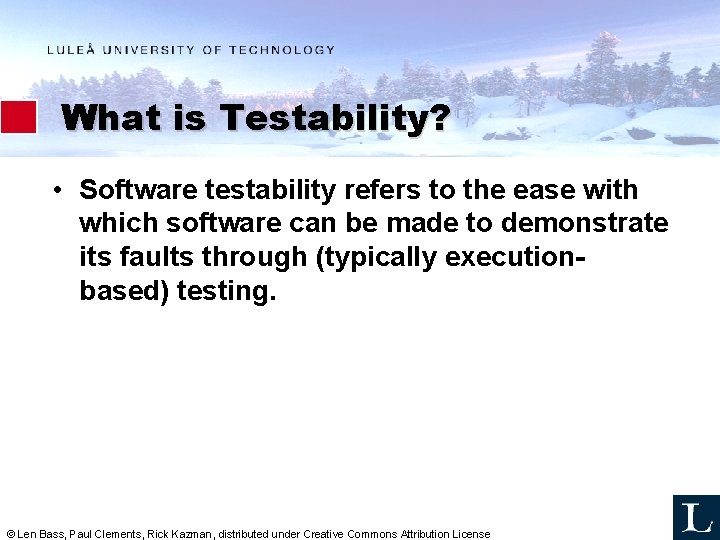 What is Testability? • Software testability refers to the ease with which software can