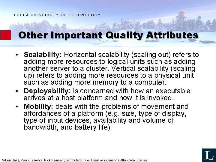 Other Important Quality Attributes • Scalability: Horizontal scalability (scaling out) refers to adding more