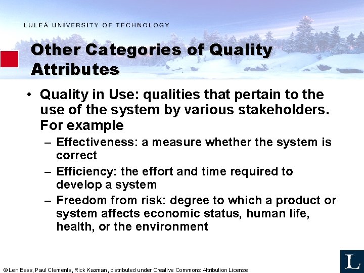 Other Categories of Quality Attributes • Quality in Use: qualities that pertain to the Other Categories of Quality Attributes • Quality in Use: qualities that pertain to the