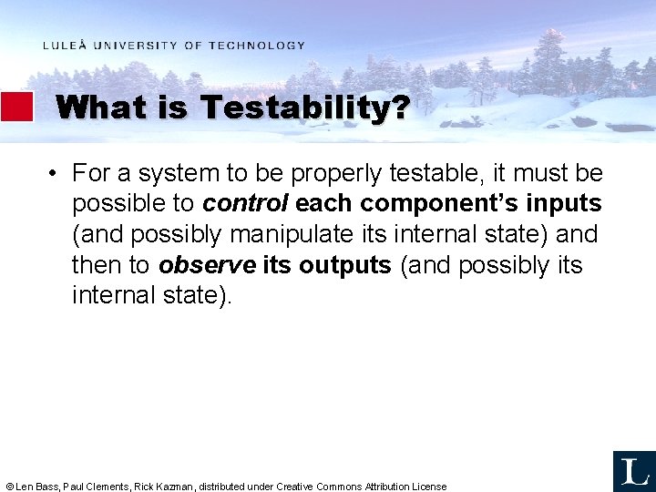 What is Testability? • For a system to be properly testable, it must be