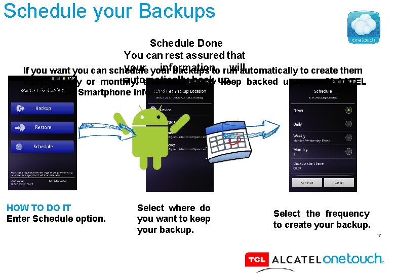 Schedule your Backups Schedule Done You can rest assured that your information will If