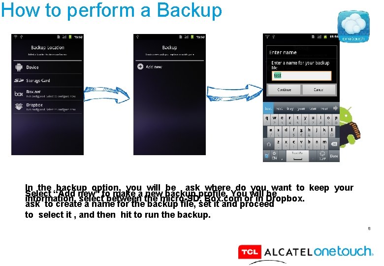 How to perform a Backup In the backup option, you will be ask where