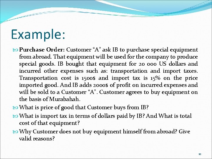Example: Purchase Order: Customer “A” ask IB to purchase special equipment from abroad. That