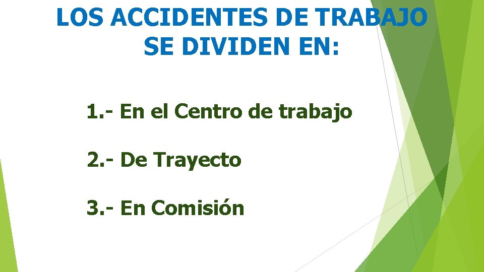 LOS ACCIDENTES DE TRABAJO SE DIVIDEN EN: 1. - En el Centro de trabajo LOS ACCIDENTES DE TRABAJO SE DIVIDEN EN: 1. - En el Centro de trabajo