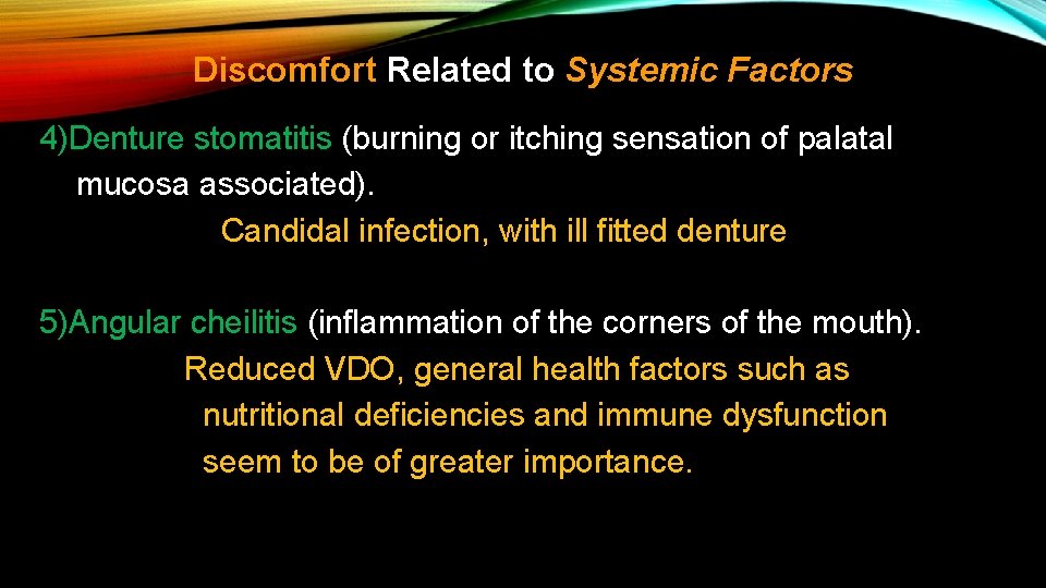 Discomfort Related to Systemic Factors 4)Denture stomatitis (burning or itching sensation of palatal mucosa