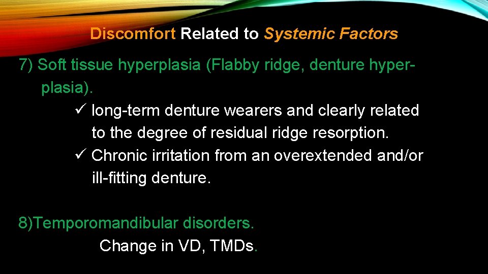 Discomfort Related to Systemic Factors 7) Soft tissue hyperplasia (Flabby ridge, denture hyperplasia). ü