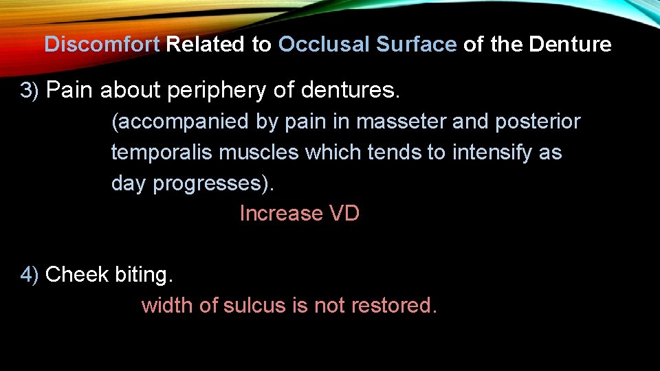 Discomfort Related to Occlusal Surface of the Denture 3) Pain about periphery of dentures.