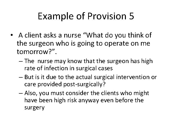 Example of Provision 5 • A client asks a nurse “What do you think