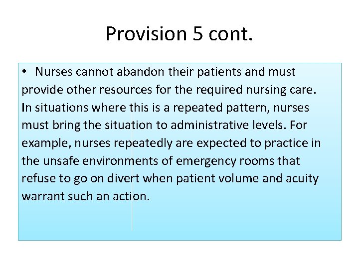 Provision 5 cont. • Nurses cannot abandon their patients and must provide other resources