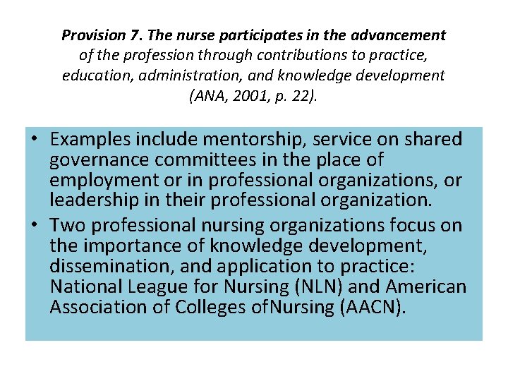 Provision 7. The nurse participates in the advancement of the profession through contributions to