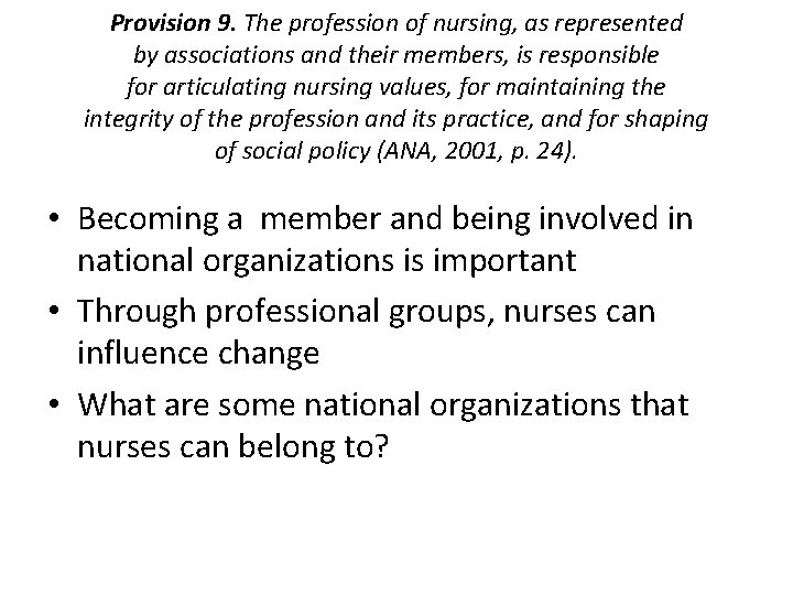 Provision 9. The profession of nursing, as represented by associations and their members, is