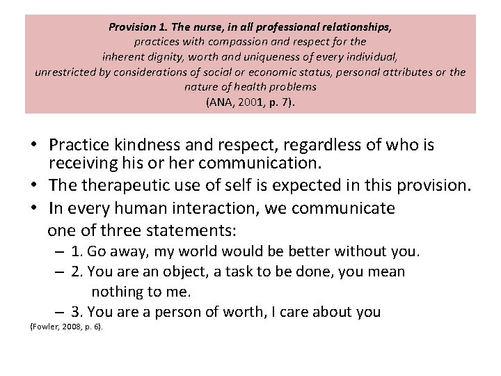 Provision 1. The nurse, in all professional relationships, practices with compassion and respect for