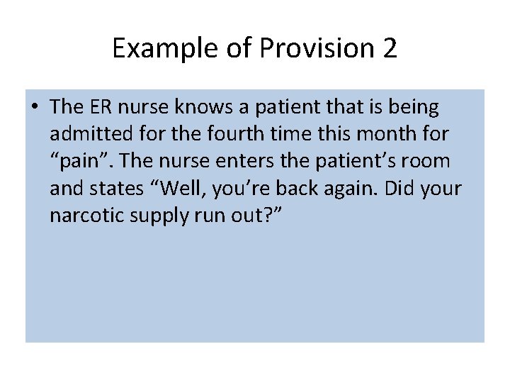 Example of Provision 2 • The ER nurse knows a patient that is being