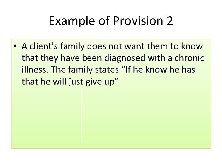 Example of Provision 2 • A client’s family does not want them to know