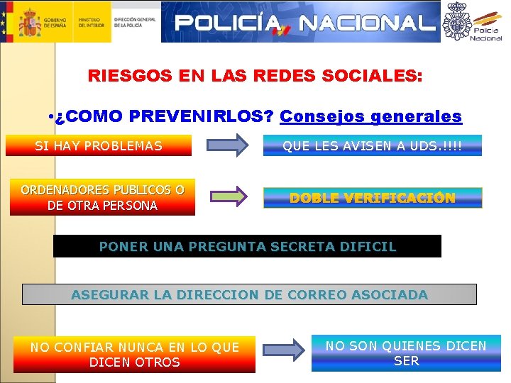 RIESGOS EN LAS REDES SOCIALES: • ¿COMO PREVENIRLOS? Consejos generales SI HAY PROBLEMAS ORDENADORES