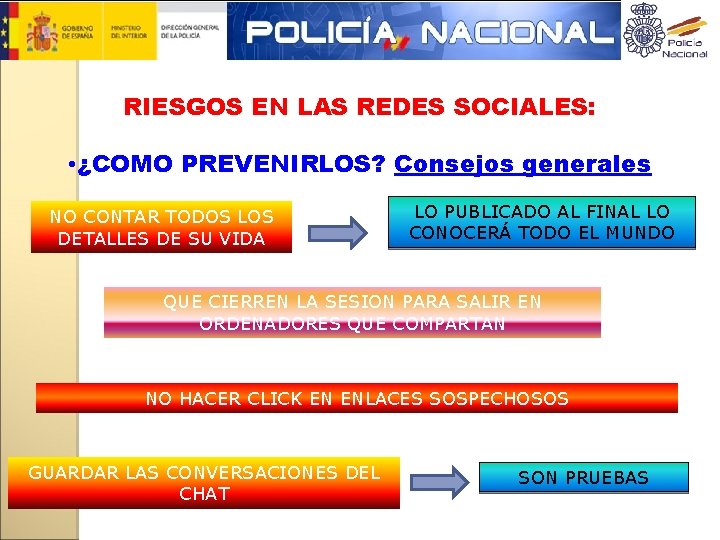 RIESGOS EN LAS REDES SOCIALES: • ¿COMO PREVENIRLOS? Consejos generales NO CONTAR TODOS LOS