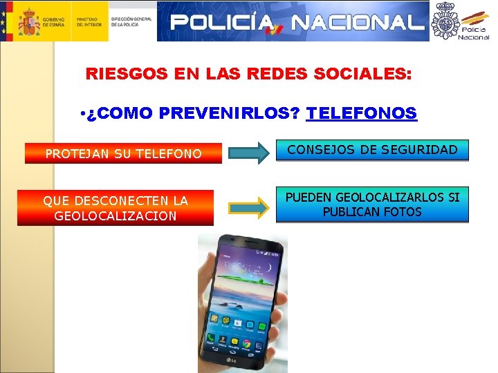 RIESGOS EN LAS REDES SOCIALES: • ¿COMO PREVENIRLOS? TELEFONOS PROTEJAN SU TELEFONO CONSEJOS DE