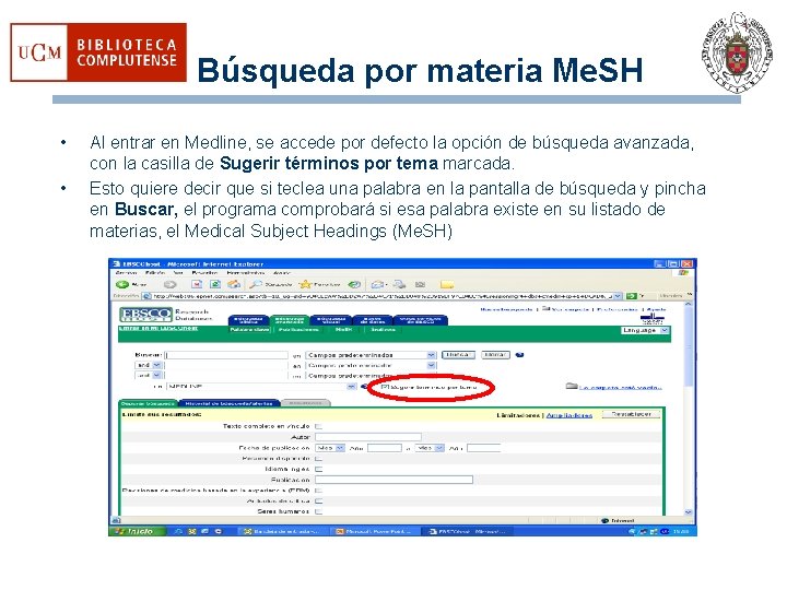 Búsqueda por materia Me. SH • • Al entrar en Medline, se accede por