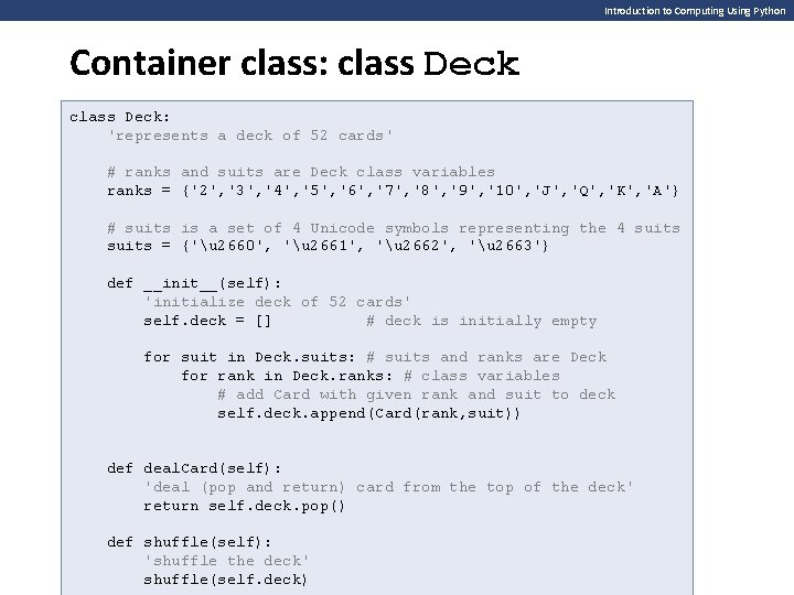 Introduction to Computing Using Python Container class: class Deck: 'represents a deck of 52 Introduction to Computing Using Python Container class: class Deck: 'represents a deck of 52