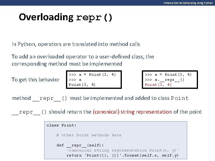 Introduction to Computing Using Python Overloading repr() In Python, operators are translated into method Introduction to Computing Using Python Overloading repr() In Python, operators are translated into method