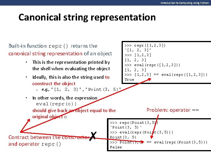 Introduction to Computing Using Python Canonical string representation Built-in function repr() returns the canonical Introduction to Computing Using Python Canonical string representation Built-in function repr() returns the canonical
