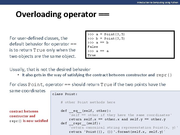 Introduction to Computing Using Python Overloading operator == For user-defined classes, the default behavior Introduction to Computing Using Python Overloading operator == For user-defined classes, the default behavior