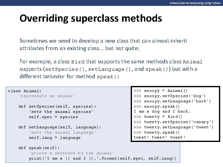 Introduction to Computing Using Python Overriding superclass methods Sometimes we need to develop a Introduction to Computing Using Python Overriding superclass methods Sometimes we need to develop a