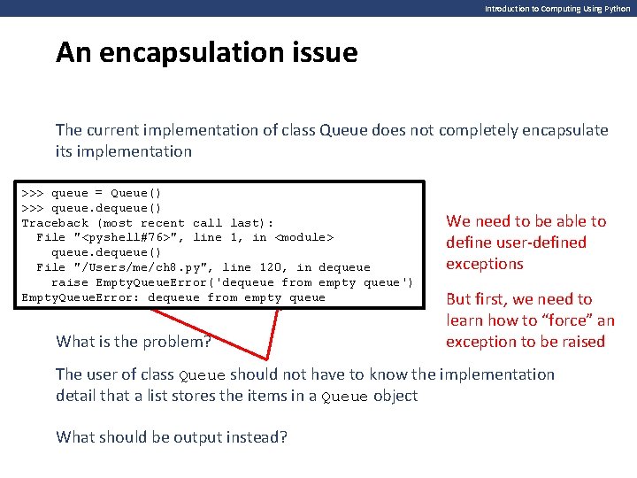 Introduction to Computing Using Python An encapsulation issue The current implementation of class Queue Introduction to Computing Using Python An encapsulation issue The current implementation of class Queue