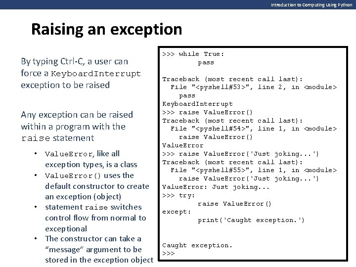 Introduction to Computing Using Python Raising an exception By typing Ctrl-C, a user can Introduction to Computing Using Python Raising an exception By typing Ctrl-C, a user can