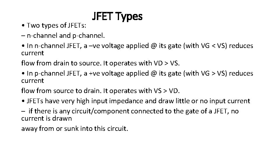 JFET Types • Two types of JFETs: – n-channel and p-channel. • In n-channel JFET Types • Two types of JFETs: – n-channel and p-channel. • In n-channel