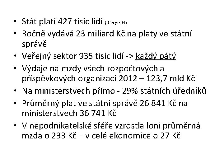  • Stát platí 427 tisíc lidí ( Cerge-EI) • Ročně vydává 23 miliard