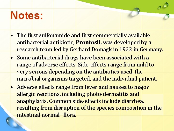 Notes: • The first sulfonamide and first commercially available antibacterial antibiotic, Prontosil, was developed