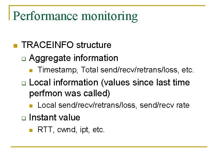 Performance monitoring n TRACEINFO structure q Aggregate information n q Local information (values since