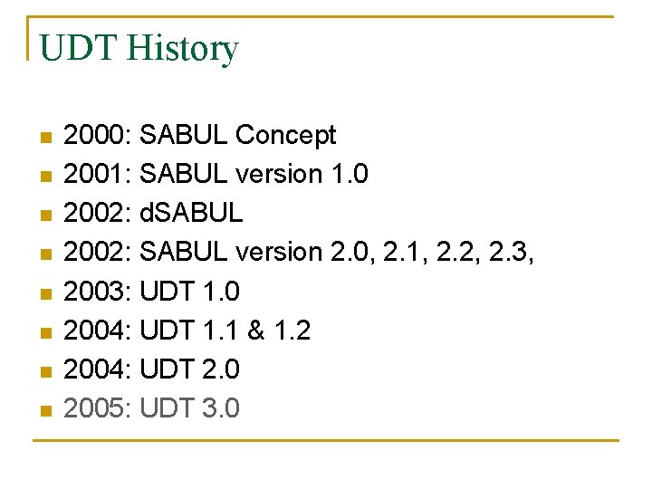 UDT History n n n n 2000: SABUL Concept 2001: SABUL version 1. 0