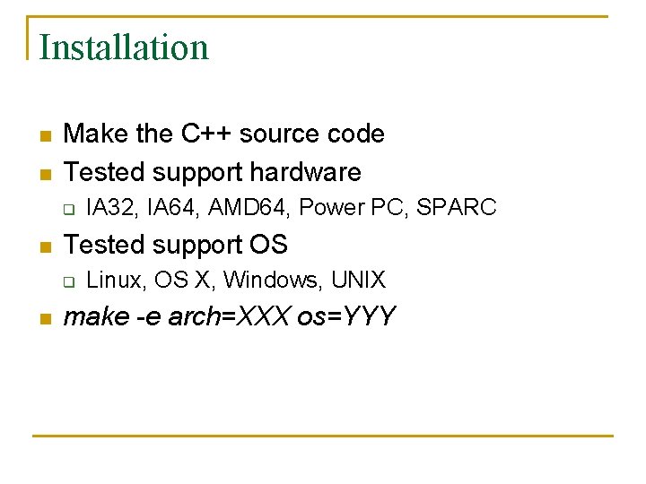 Installation n n Make the C++ source code Tested support hardware q n Tested