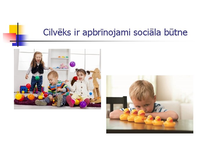 Cilvēks ir apbrīnojami sociāla būtne 