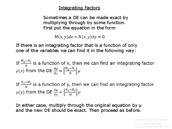 Integrating Factors Sometimes a DE can be made exact by multiplying through by some