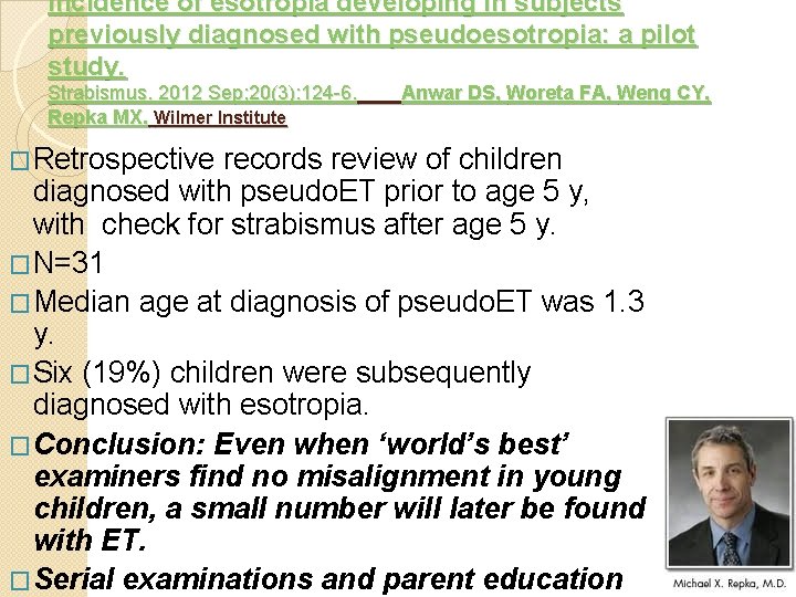 Incidence of esotropia developing in subjects previously diagnosed with pseudoesotropia: a pilot study. Strabismus.