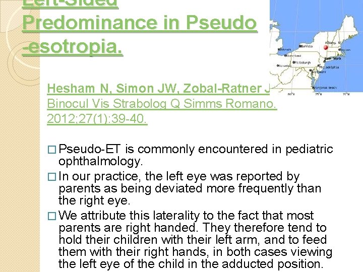 Left-Sided Predominance in Pseudo -esotropia. Hesham N, Simon JW, Zobal-Ratner J. Binocul Vis Strabolog