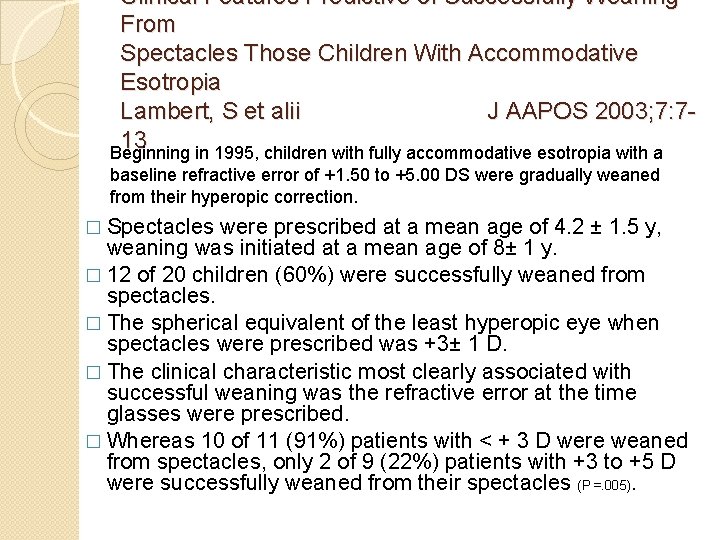 Clinical Features Predictive of Successfully Weaning From Spectacles Those Children With Accommodative Esotropia Lambert,