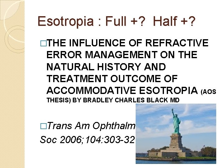 Esotropia : Full +? Half +? �THE INFLUENCE OF REFRACTIVE ERROR MANAGEMENT ON THE