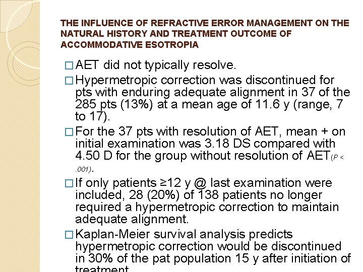 THE INFLUENCE OF REFRACTIVE ERROR MANAGEMENT ON THE NATURAL HISTORY AND TREATMENT OUTCOME OF