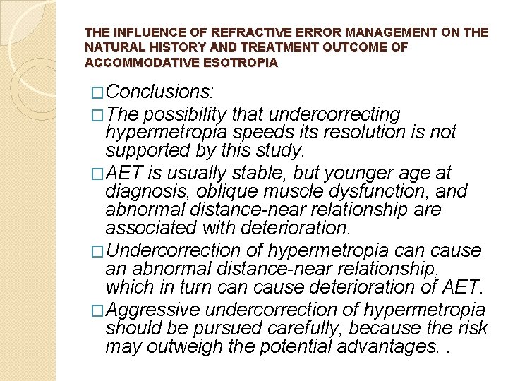 THE INFLUENCE OF REFRACTIVE ERROR MANAGEMENT ON THE NATURAL HISTORY AND TREATMENT OUTCOME OF