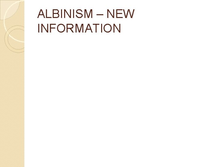 ALBINISM – NEW INFORMATION 