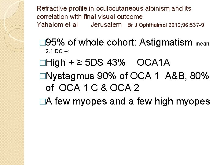 Refractive proﬁle in oculocutaneous albinism and its correlation with ﬁnal visual outcome Yahalom et