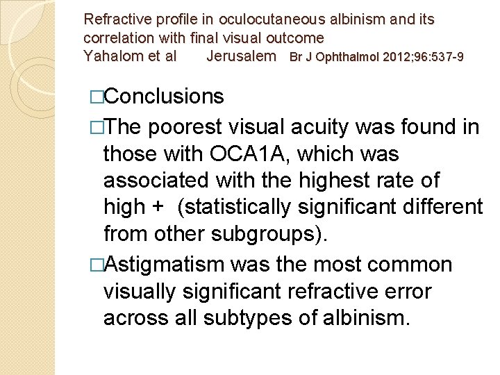 Refractive proﬁle in oculocutaneous albinism and its correlation with ﬁnal visual outcome Yahalom et