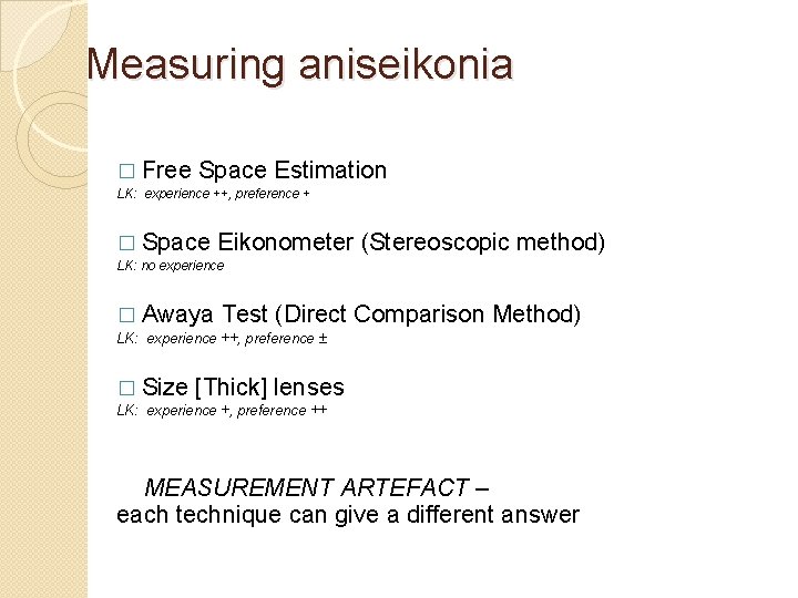 Measuring aniseikonia � Free Space Estimation LK: experience ++, preference + � Space Eikonometer