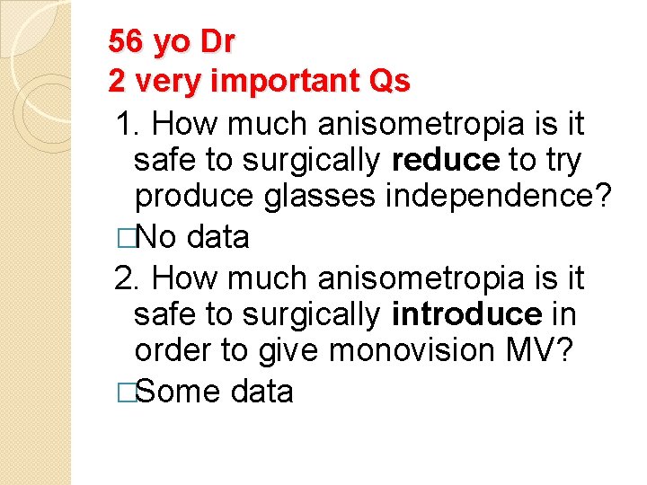 56 yo Dr 2 very important Qs 1. How much anisometropia is it safe