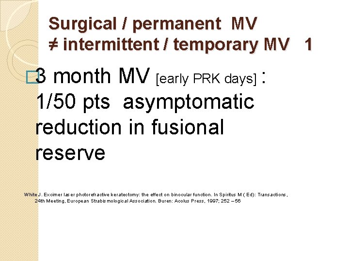 Surgical / permanent MV ≠ intermittent / temporary MV 1 � 3 month MV