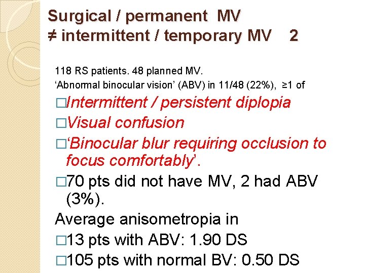 Surgical / permanent MV ≠ intermittent / temporary MV 2 118 RS patients. 48